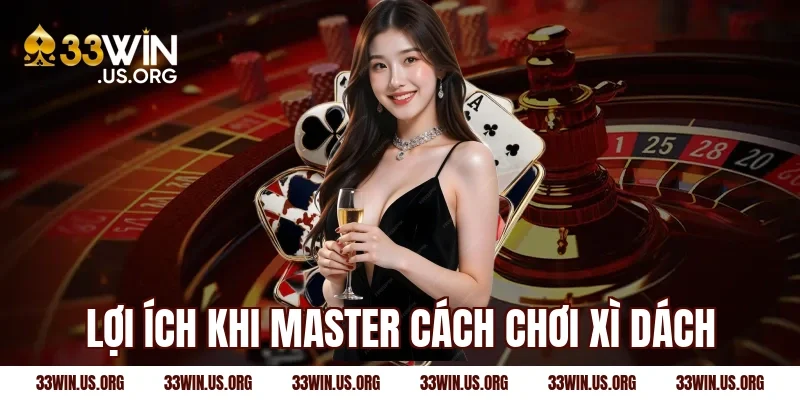 Lợi ích khi master cách chơi xì dách