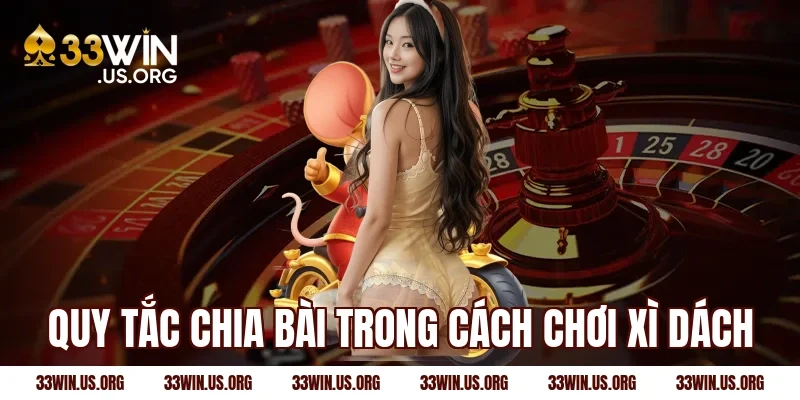 Quy tắc chia bài trong cách chơi xì dách