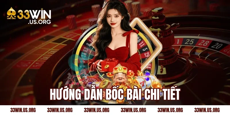 Hướng dẫn bốc bài chi tiết