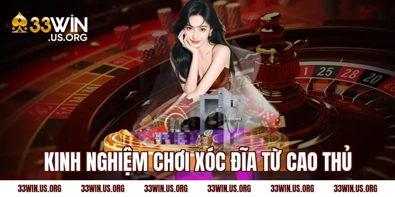 Kinh nghiệm chơi xóc đĩa từ cao thủ