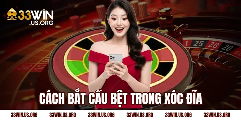 Cách bắt cầu bệt trong xóc đĩa