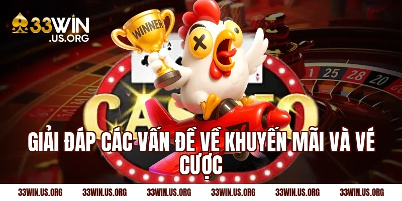 Giải đáp các vấn đề về khuyến mãi và vé cược