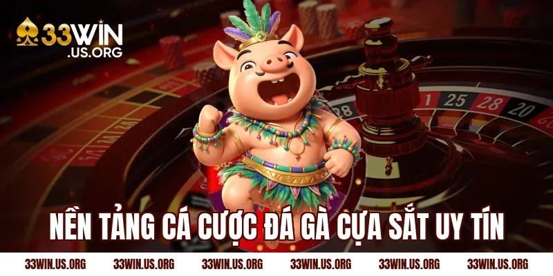 Nền tảng cá cược đá gà cựa sắt uy tín