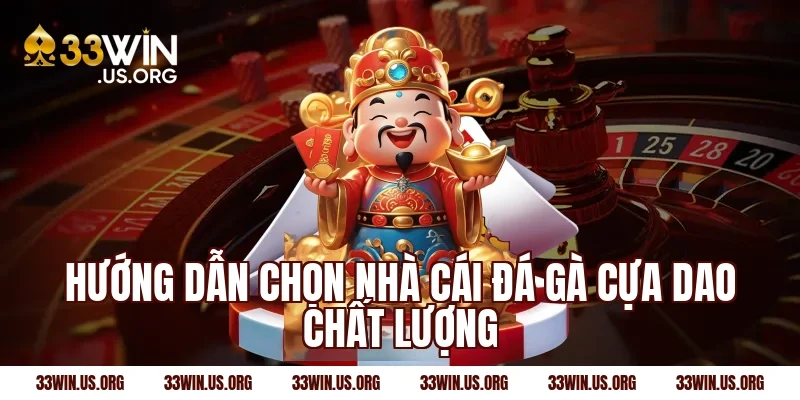 Hướng dẫn chọn nhà cái đá gà cựa dao chất lượng