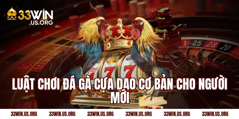 Luật chơi đá gà cựa dao cơ bản cho người mới