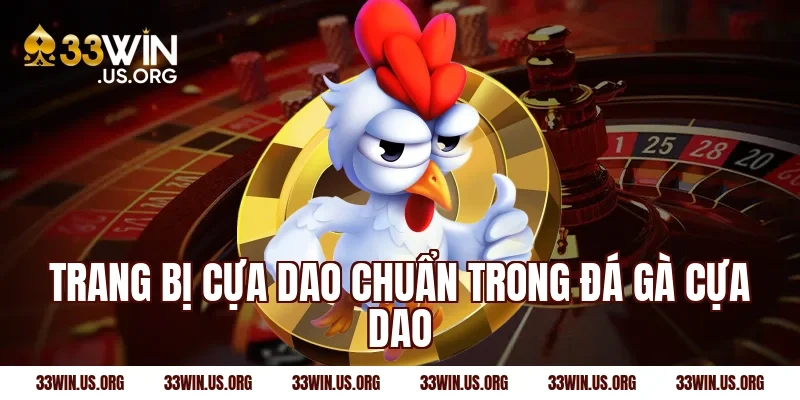 Trang bị cựa dao chuẩn trong đá gà cựa dao