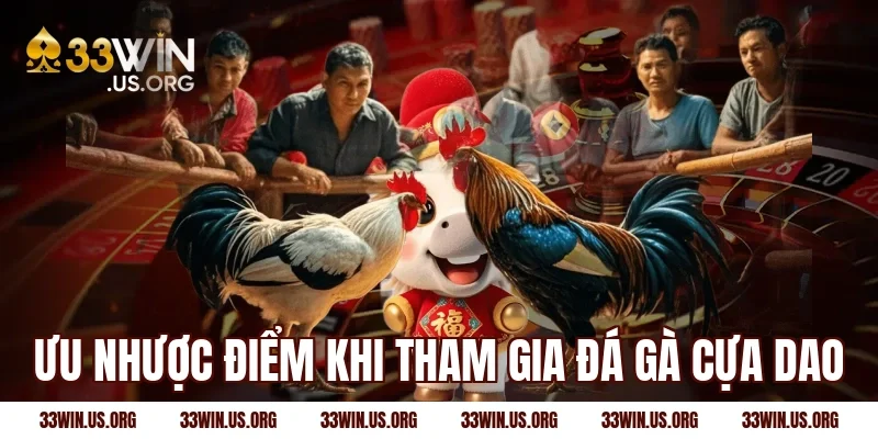 Ưu nhược điểm khi tham gia đá gà cựa dao