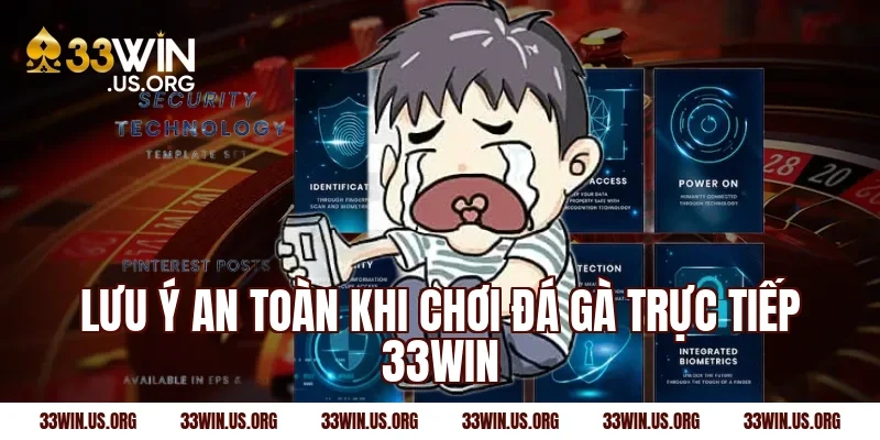 Lưu ý an toàn khi chơi đá gà trực tiếp 33win