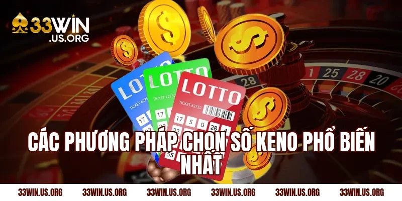 Các phương pháp chọn số Keno phổ biến nhất