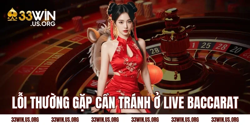 Lỗi thường gặp cần tránh ở live baccarat