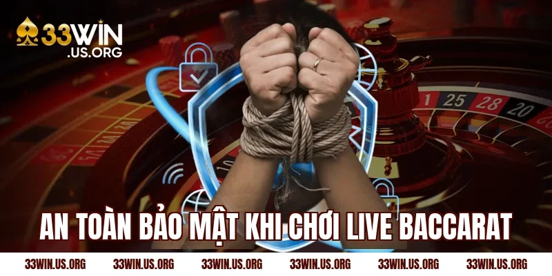 An toàn bảo mật khi chơi live baccarat