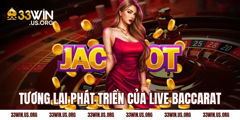 Tương lai phát triển của live baccarat