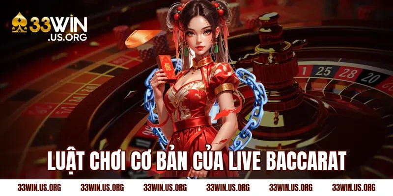 Luật chơi cơ bản của live baccarat