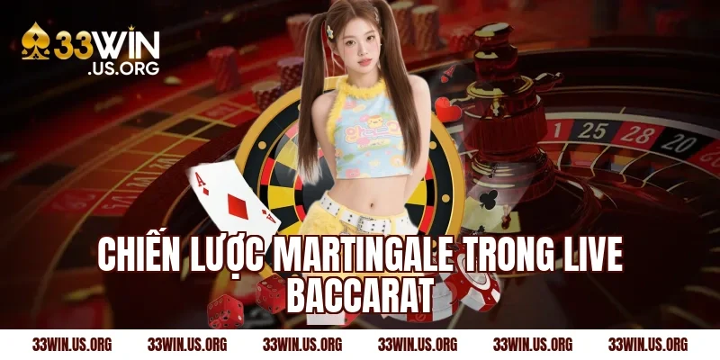 Chiến lược Martingale trong live baccarat