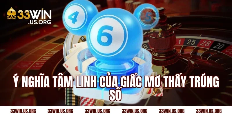 Ý nghĩa tâm linh của giấc mơ thấy trúng số
