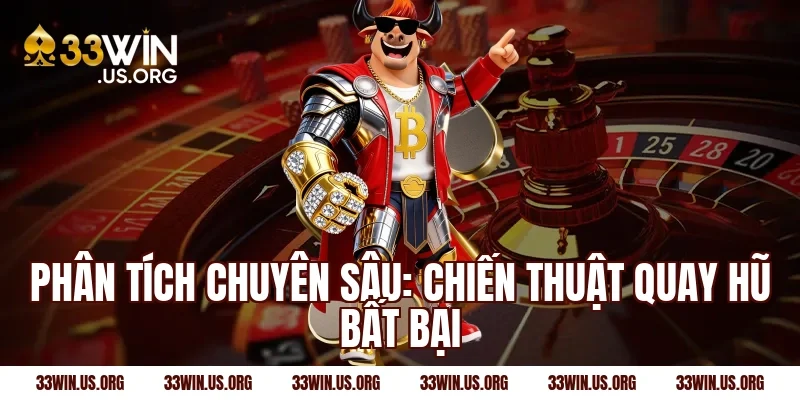 Phân tích chuyên sâu: Chiến thuật quay hũ bất bại