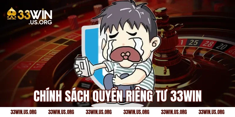 Chính sách quyền riêng tư 33Win