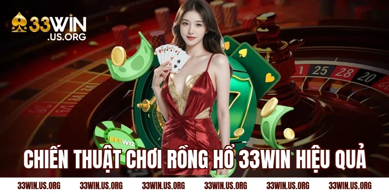 Chiến thuật chơi rồng hổ 33win hiệu quả