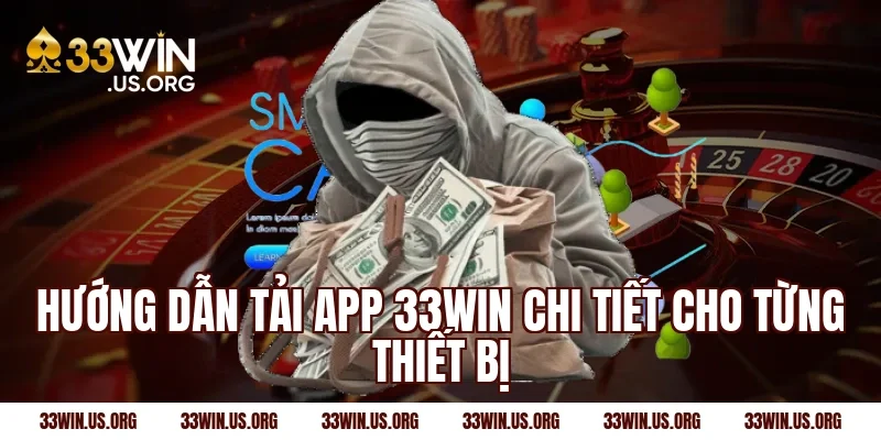 Hướng dẫn tải app 33win chi tiết cho từng thiết bị