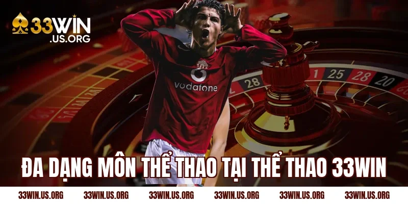 Đa dạng môn thể thao tại thể thao 33win
