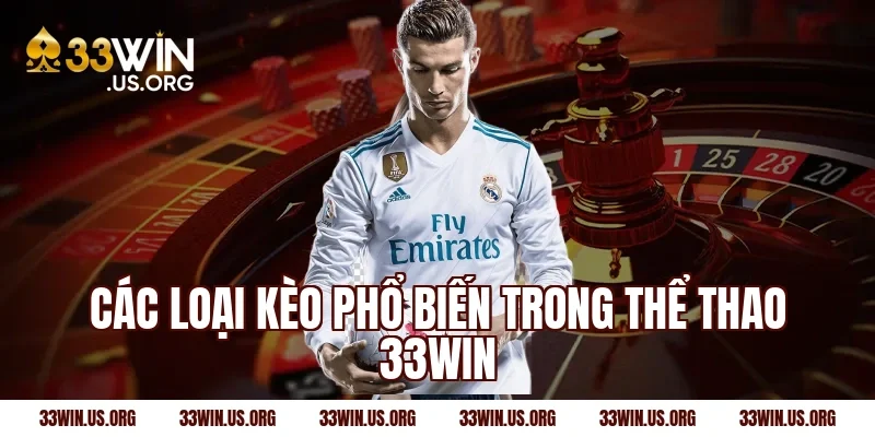 Các loại kèo phổ biến trong thể thao 33win