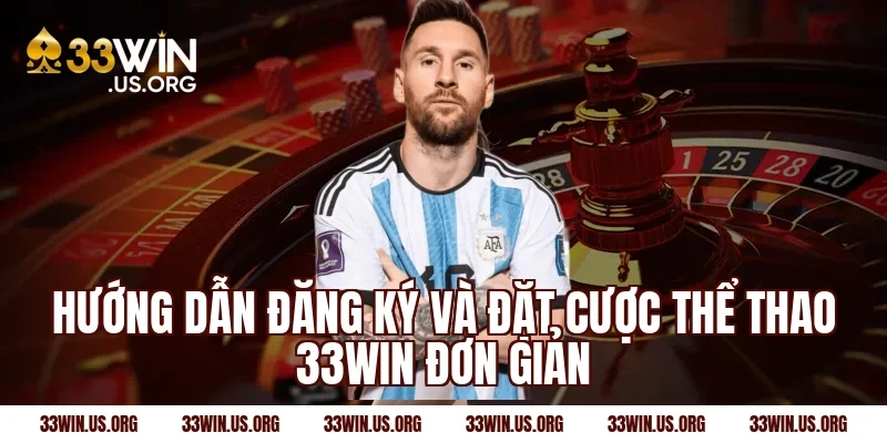 Hướng dẫn đăng ký và đặt cược thể thao 33win đơn giản