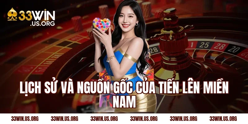 Lịch sử và nguồn gốc của tiến lên miền nam