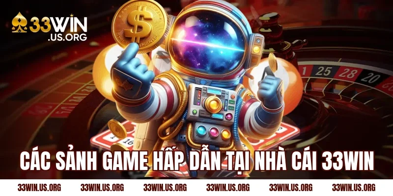 Các sảnh game hấp dẫn tại nhà cái 33WIN